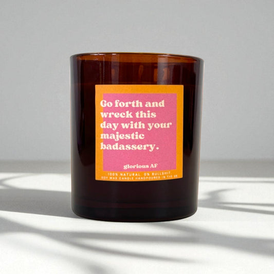 "Go forth and wreck this day with your majestic badassery." Funny Candle